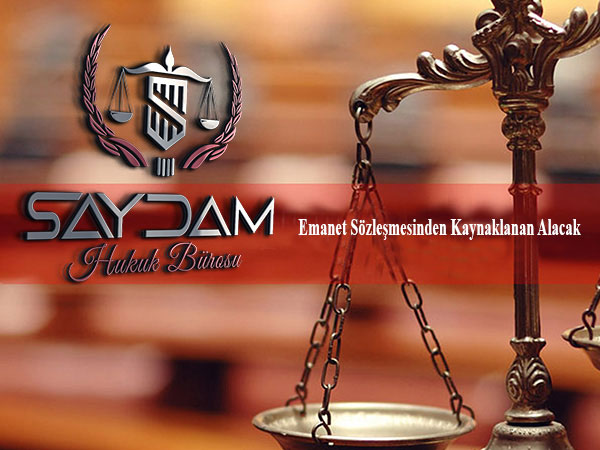 Emanet Sözleşmesinden Kaynaklanan Alacak Davaları